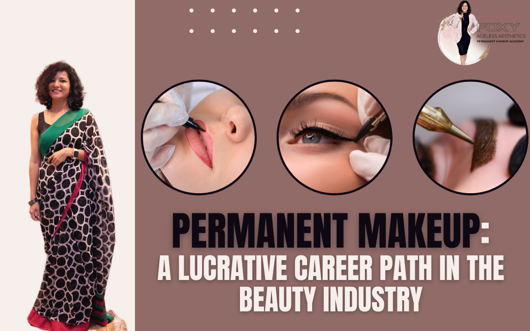 Permanent Makeup: A Lucrative Career Path In The Beauty Industry